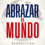 Un libro cada semana: ‘Abrazar el mundo’ de Jorge Dezcallar