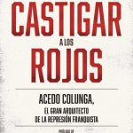 Un libro cada semana: ‘Castigar a los rojos’ de Ángel Viñas, Francisco Espinosa y Guillermo Portilla