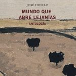 Un libro cada semana: ‘Mundo que abre lejanías’ de José Hierro